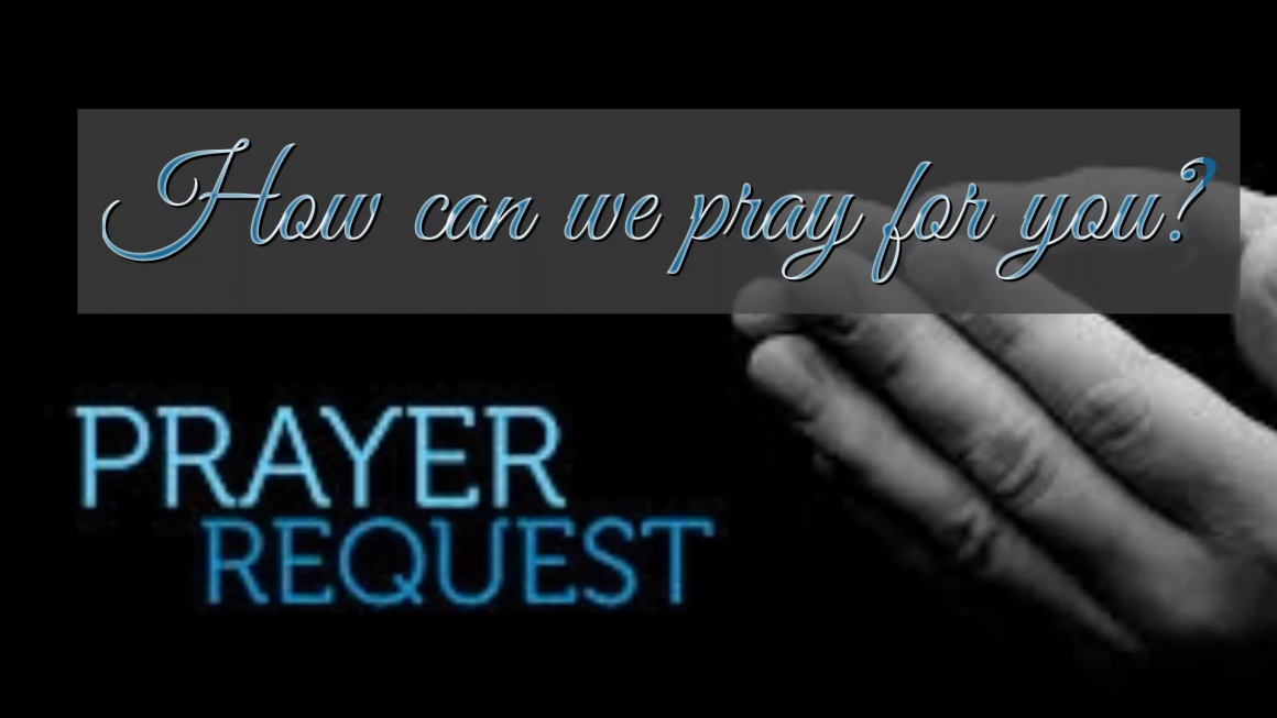 If you have a prayer request, please reach out to us here;